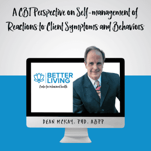 A CBT Perspective on Self-management of Reactions to Client Symptoms and Behaviors